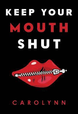 Keep Your Mouth Shut 1