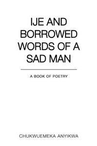 bokomslag Ije and Borrowed Words of a Sad Man