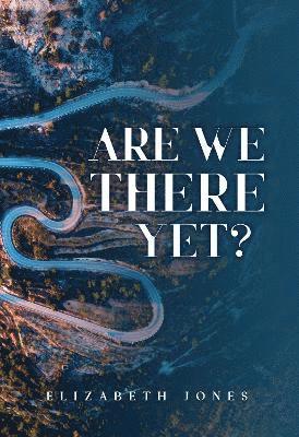 Elizabeth Jones - Are We There Yet?, Häftad