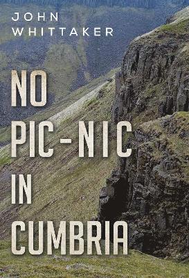 John Whittaker - No Pic-Nic in Cumbria, Häftad