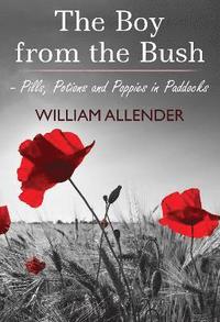 bokomslag The Boy from the Bush - Pills, Potions and Poppies in Paddocks No.2