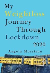 bokomslag My Weightloss Journey Through Lockdown 2020