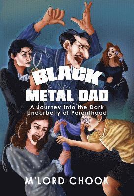 bokomslag Black Metal Dad: A Journey Into the Dark Underbelly of Parenthood