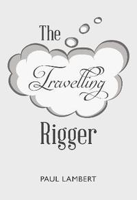 bokomslag The Travelling Rigger