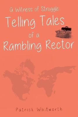 Patrick Whitworth - Witness of Struggle: Telling Tales of a Rambling Rector, Häftad