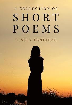 Stacey Lannigan - Collection of Short Poems, Häftad