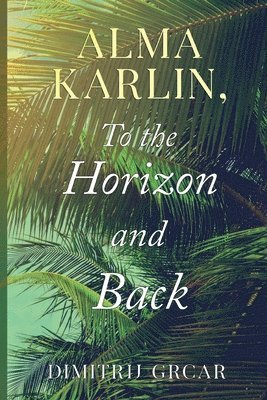 Alma Karlin, To the Horizon and Back 1