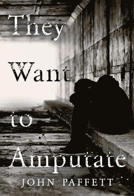 They Want To Amputate 1