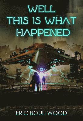 Eric Boultwood - Well This is What Happened, Häftad