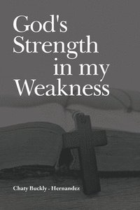 bokomslag God's Strength in my Weakness