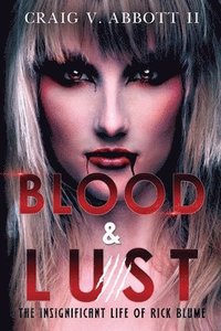 bokomslag Blood & Lust: The Insignificant Life of Rick Blume