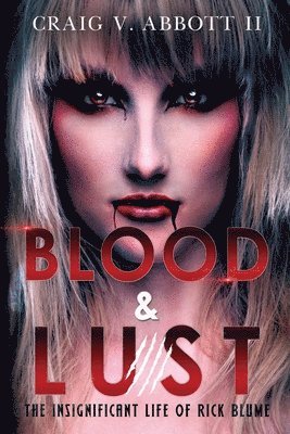 Blood & Lust: The Insignificant Life of Rick Blume 1