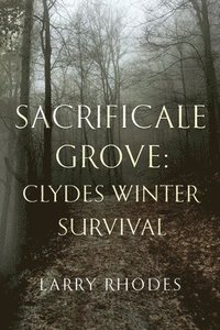 bokomslag Sacrificale Grove: Clydes Winter Survival