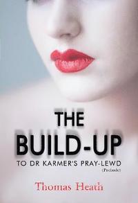 bokomslag The Build-Up to Dr Karmer's Pray-Lewd (Prelude)