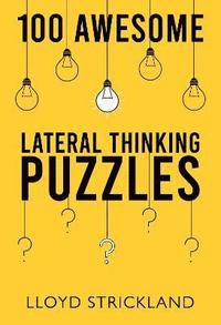 bokomslag 100 Awesome Lateral Thinking Puzzles