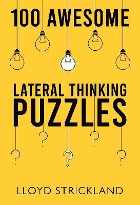 Lloyd Strickland - 100 Awesome Lateral Thinking Puzzles, Häftad