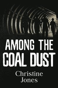 bokomslag Among the Coal Dust