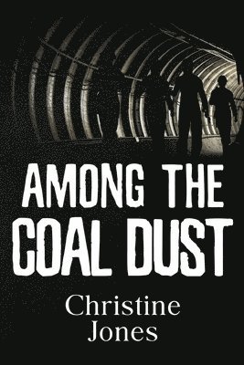Christine Jones - Among the Coal Dust, Häftad