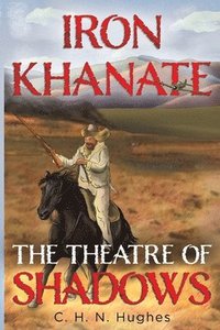 bokomslag Iron Khanate The Theatre of Shadows