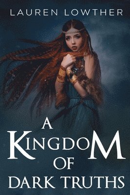 Lauren Lowther - Kingdom of Dark Truths, Häftad