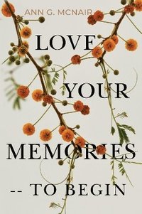 bokomslag Love Your Memories -- To Begin