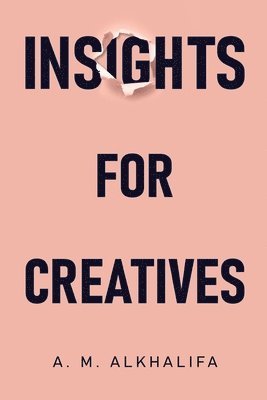 A. M. AlKhalifa, A. M. Alkhalifa - Insights for Creatives, Häftad