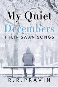 bokomslag My Quiet Decembers - Their Swan Songs