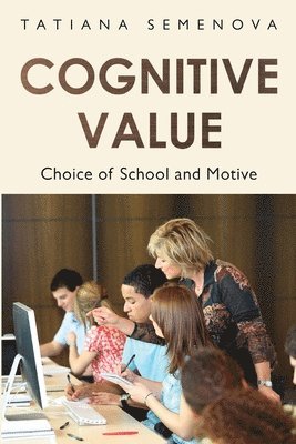 Tatiana Semenova - Cognitive Value: Choice of School and Motive, Häftad