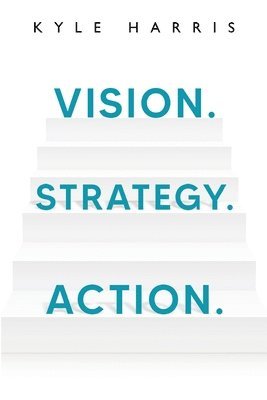 Kyle Harris - Vision. Strategy. Action., Häftad