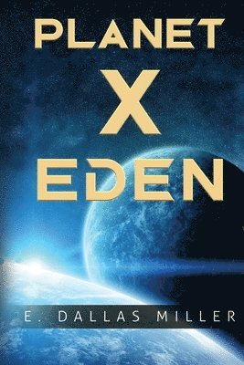 E. Dallas Miller, E. Dallas Miller - Planet X: Eden, Häftad