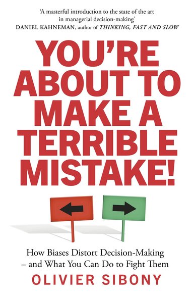 Olivier Sibony - You're About to Make a Terrible Mistake!, Häftad