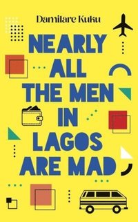 bokomslag Nearly All the Men in Lagos are Mad