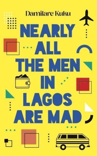 Nearly All the Men in Lagos are Mad 1