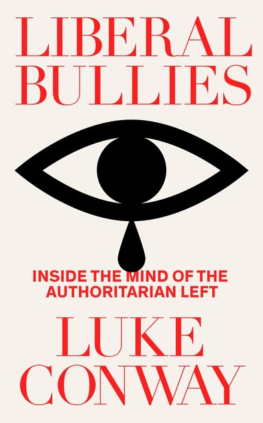Luke Conway - Liberal Bullies, Inbunden