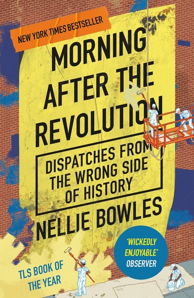 Nellie Bowles - Morning After the Revolution, Häftad