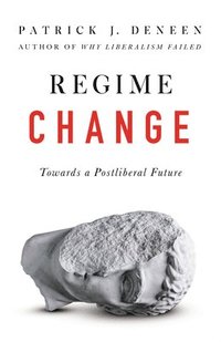 bokomslag Regime Change: Towards a Postliberal Future