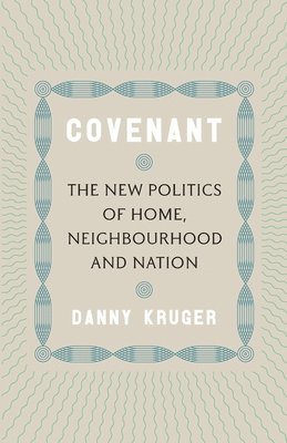 Covenant: The New Politics of Home, Neighbourhood and Nation