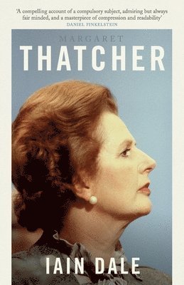 Iain Dale - Margaret Thatcher: The Prime Ministers Series, Häftad