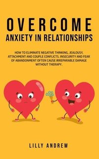 bokomslag Overcome Anxiety in Relationships