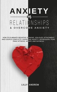 bokomslag Anxiety in Relationships & Overcome Anxiety