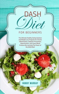 Bobby Murray - DASH Diet for Beginners, Häftad