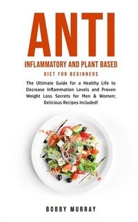 bokomslag Anti Inflammatory and Plant Based Diet for Beginners