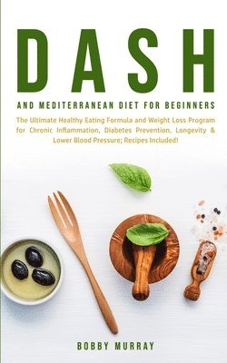 Bobby Murray - Dash and Mediterranean Diet for Beginners, Häftad