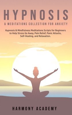 Harmony Academy - Hypnosis & Meditations Collection for Anxiety, Häftad