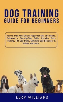 Lucy Williams - Dog Training Guide for Beginners, Häftad