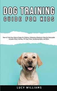 bokomslag Dog Training Guide for Kids