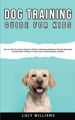 Lucy Williams - Dog Training Guide for Kids, Häftad