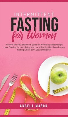 Angela Mason - Intermittent Fasting for Women, Inbunden
