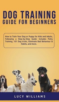 Lucy Williams - Dog Training Guide for Beginners, Inbunden