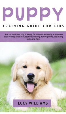 Lucy Williams - Puppy Training Guide for Kids, Inbunden